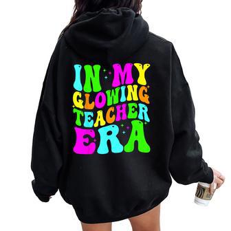 In My Glowing Teacher Era Groovy Colorful Bright Women Oversized Hoodie Back Print - Thegiftio UK