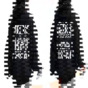 God Is The Only Reason I Made It This Far Jesus Christian Women Oversized Hoodie Back Print - Thegiftio