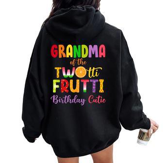 Grandma Of The Twotti Frutti Auntie 2Nd Birthday Party Fruit Women Oversized Hoodie Back Print - Thegiftio UK