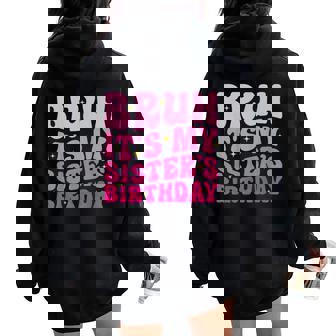 Groovy Bruh It's My Sister's Birthday Bday Brother Women Oversized Hoodie Back Print | Mazezy