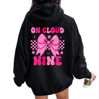 Groovy On Cloud Nine Bday 9Th Birthday Girl Coquette Bow Women Oversized Hoodie Back Print - Thegiftio UK