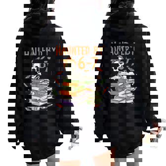 Haunted By 6-7 Teacher Halloween Skeleton Women Oversized Hoodie Back Print | Mazezy