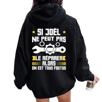 Humour Joël Prénom Bricoleur Réparateur Mécano Plombier Sweat à capuche oversize pour femme avec imprimé dans le dos - Cadeauxyz