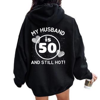 My Husband Is 50 And Still Hot 50 Husband Birthday Wife Women Oversized Hoodie Back Print - Thegiftio