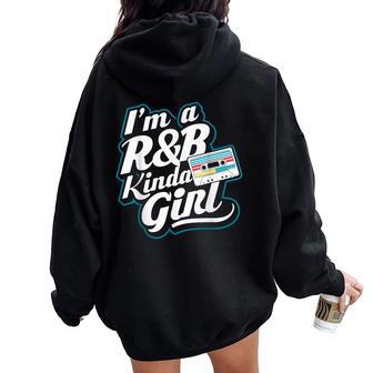 I'm A 90'S R&B Kinda Girl Women Oversized Hoodie Back Print - Thegiftio UK