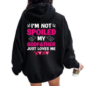I'm Not Spoiled My Godfather Just Loves Me Goddaughter Girls Women Oversized Hoodie Back Print - Thegiftio UK