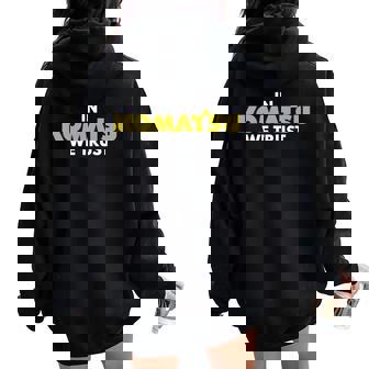 In Komatsu We Trust Dozer ブルドーザー キルドーザー トリビュート 長袖tシャツ レディース オーバーサイズ パーカー バックプリント - Kawaiitshirt