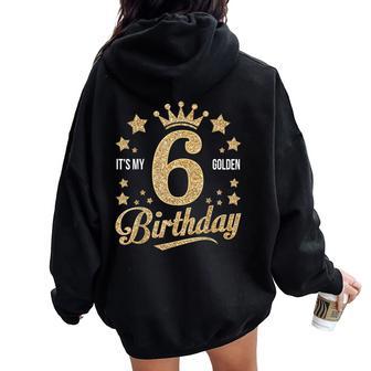 It's My 6Th Golden Birthday 6 Year Old Bday Groovy Women Oversized Hoodie Back Print - Thegiftio UK