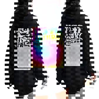 It's My Birthday Sign My Tie Dye Groovy Girls Party Women Oversized Hoodie Back Print | Seseable FR