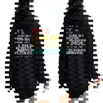 It's A Good Day To Protect Democracy Rights Political Women Oversized Hoodie Back Print | Mazezy