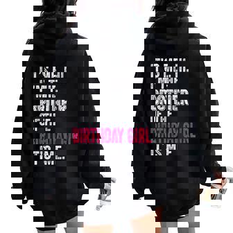 It's Me Hi I'm The Brother Of The Birthday Girl Women Oversized Hoodie Back Print | Mazezy