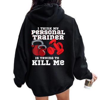 Je Pense Que Mon Entraîneur Personnel Essaie De Me Tuer Sweat à capuche oversize pour femme avec imprimé dans le dos - Cadeauxyz
