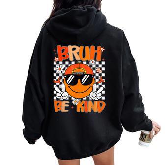 Be Kind Bruh Unity Day Anti Bullying Kindness Orange Women Oversized Hoodie Back Print - Thegiftio UK