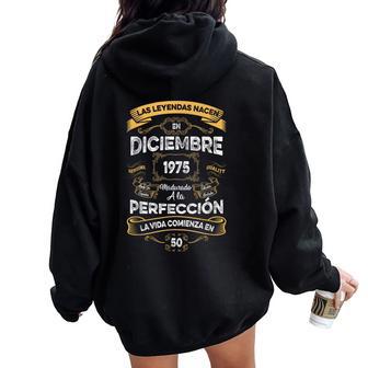 Leyendas Diciembre 1975 Hombre 50 Años Cumpleaño Women Oversized Hoodie Back Print - Regaloses
