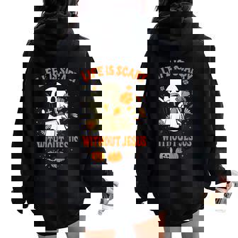 Life Is Scary Without Jesus Cute Christian Ghost Halloween Women Oversized Hoodie Back Print - Thegiftio