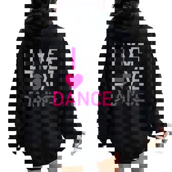 Live Love Dance I Love Dance Sweat à capuche oversize pour femme avec imprimé dans le dos - Cadeauxyz