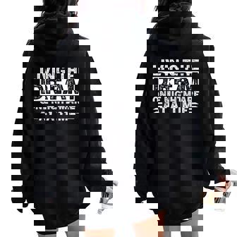 Living The Dream One Nightmare At A Time Sarcastic Sayings Women Oversized Hoodie Back Print - Thegiftio