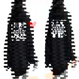 I Love My Beautiful Wife I Heart My Beautiful Wife Women Oversized Hoodie Back Print | Mazezy