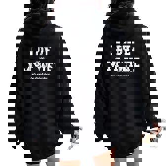 I Love When My Wife Lets Me Drink Bourbon Women Oversized Hoodie Back Print - Thegiftio