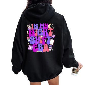 In My Night Shift Era Cute Nurse Appreciation Women Oversized Hoodie Back Print - Thegiftio UK