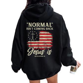 Normal Isn't Coming Back Jesus Is Christian American Flag Women Oversized Hoodie Back Print - Thegiftio UK