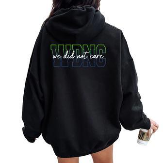 We Did Not Care Quote Bold Sarcastic Women Oversized Hoodie Back Print - Thegiftio UK