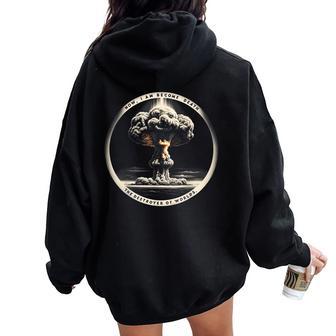 Nuclear Bomb Explosion Mushroom Cloud Physicists Quote Women Oversized Hoodie Back Print - Thegiftio UK