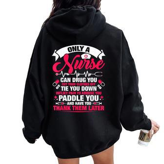 Only A Nurse Can Drug You Cut Your Clothes Off Tie You Women Oversized Hoodie Back Print - Thegiftio UK