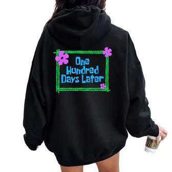 One Hundred Days Later 100Th Day Of School Teacher Or Pupil Women Oversized Hoodie Back Print - Thegiftio UK