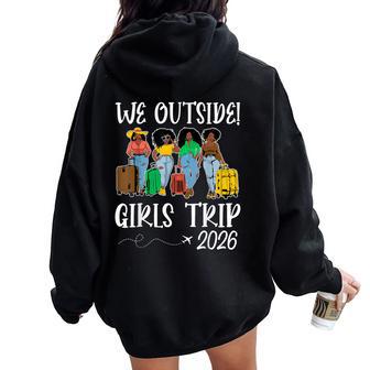 We Outside Girls Trip 2026 African American Afro Black Women Women Oversized Hoodie Back Print - Thegiftio UK