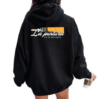 Pintura Es Mi Religion Pintura Artista Hombre Regalo Women Oversized Hoodie Back Print - Regaloses