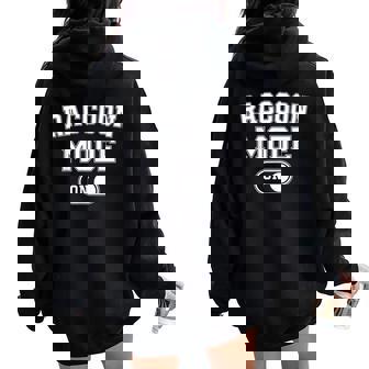 Raccoon Mode On Costume Trash Panda Animal Lover Women Oversized Hoodie Back Print | Mazezy