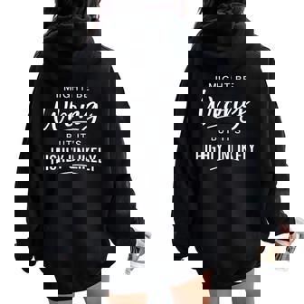 Sarcastic I Might Be Wrong But It's Highly Unlikely Women Oversized Hoodie Back Print | Seseable FR
