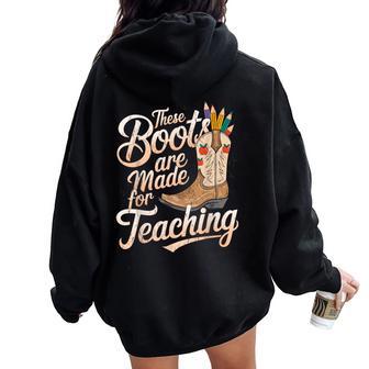 These Boots Made For Teaching Rodeo Teacher Cowgirl Teachers Women Oversized Hoodie Back Print - Thegiftio UK