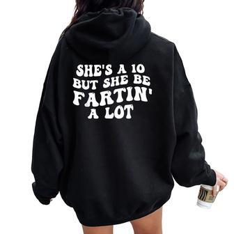 She's A 10 But She Be Fartin' A Lot Saying Quote Women Women Oversized Hoodie Back Print - Thegiftio UK