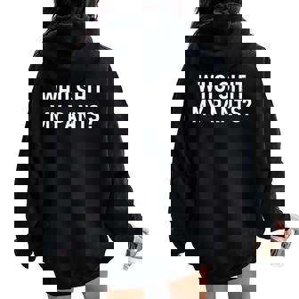 Who Shit My Pants Jokes Sarcastic Women Oversized Hoodie Back Print | Seseable FR