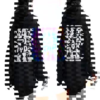 Sister Of The Birthday Girl Tie Dye Colorful 1St Bday Women Oversized Hoodie Back Print | Seseable UK