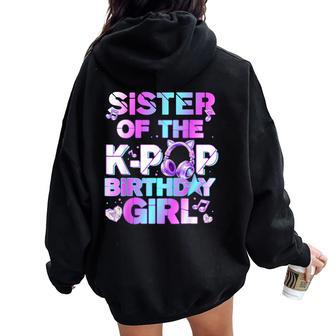 Sister Of The K-Pop Birthday Girls Korean Music Lovers Women Oversized Hoodie Back Print - Thegiftio UK