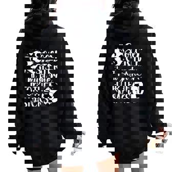 Soccer Sister Here For The Snacks Sister Of A Soccer Player Women Oversized Hoodie Back Print - Thegiftio