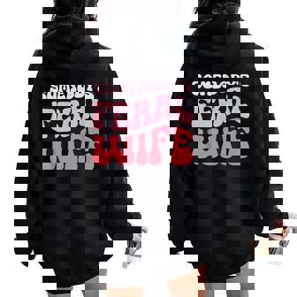 Somebody's Feral Wife Groovy Wife Married Women Oversized Hoodie Back Print - Thegiftio