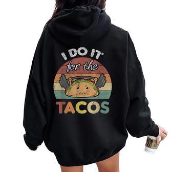 I Do It For The Tacos Quote Or Fun Weights Workout Women Oversized Hoodie Back Print - Thegiftio UK