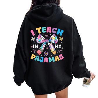 I Teach In My Pajamas Quote For Teacher Homeschool Women Oversized Hoodie Back Print - Thegiftio UK