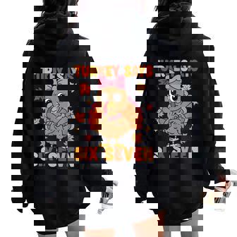 Turkey Says Six Seven 67 Thanksgiving Turkey Girls Women Oversized Hoodie Back Print | Mazezy