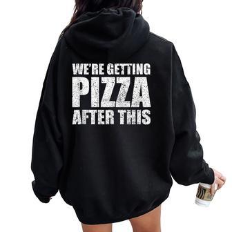 We're Getting Pizza After This Sarcastic Women Oversized Hoodie Back Print | Mazezy