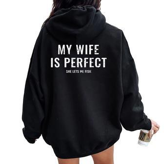 My Wife Is Perfect She Lets Me Fish Fisher Women Oversized Hoodie Back Print | Mazezy