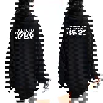 Will Fuck For Hot Dogs Sarcastic Jokes Women Oversized Hoodie Back Print - Seseable