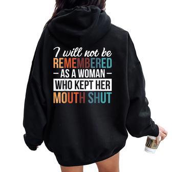 I Will Not Be Remembered As A Woman Who Kept Her Mouth Shut Women Oversized Hoodie Back Print - Thegiftio UK