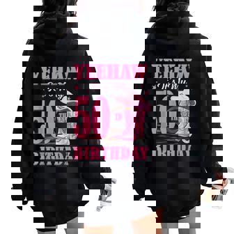 Yeehaw It's My 50Th Birthday Cowgirl Country Western Girl Women Oversized Hoodie Back Print - Thegiftio
