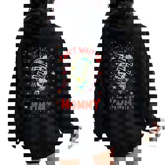 Kids Can't Wait To Sing Along With Mommy Vocalist Mom Girls Boys Women Oversized Hoodie Back Print | Mazezy