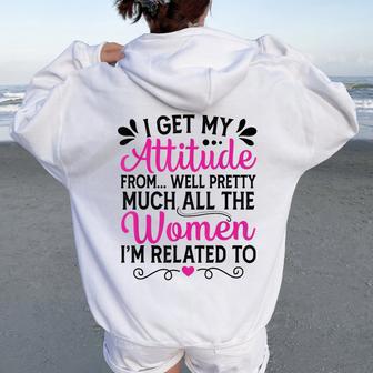 I Get My Attitude From In My Life Toddler Girls Women Oversized Hoodie Back Print - Thegiftio UK